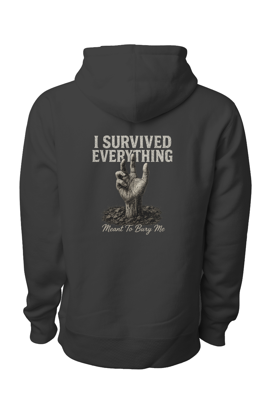 I Survived Everything Meant to Bury Me Hoodie