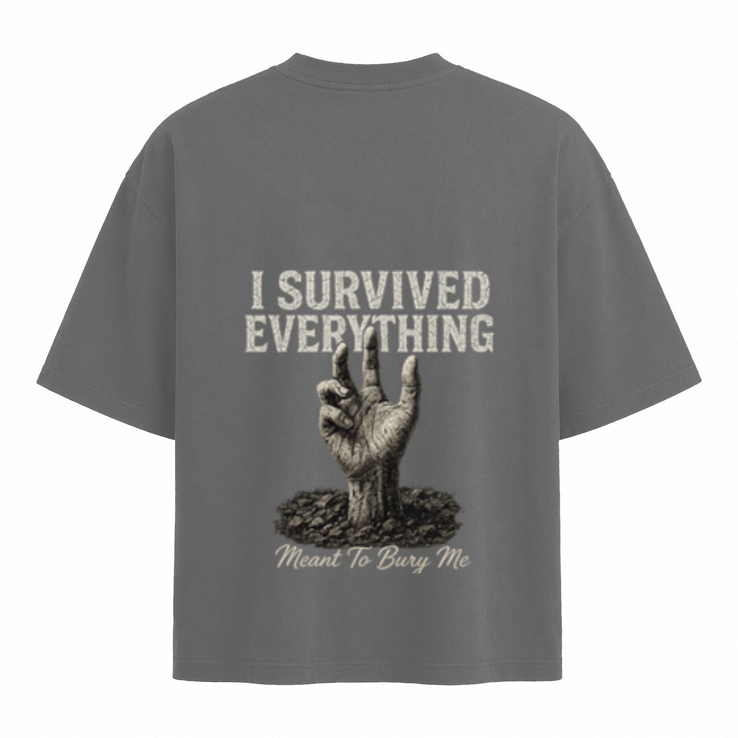 I Survived Everything Meant to Bury Me Tee