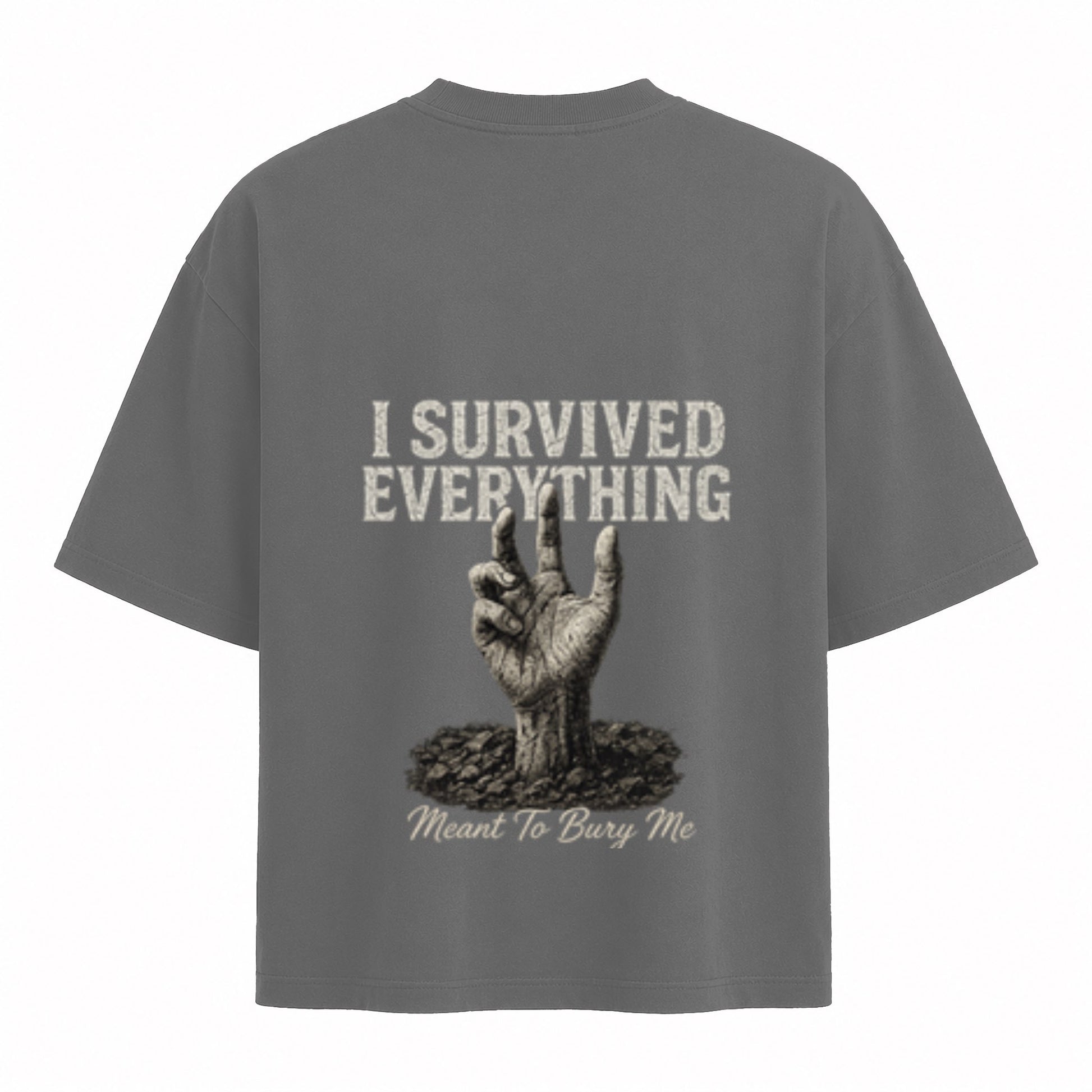 I Survived Everything Meant to Bury Me Tee