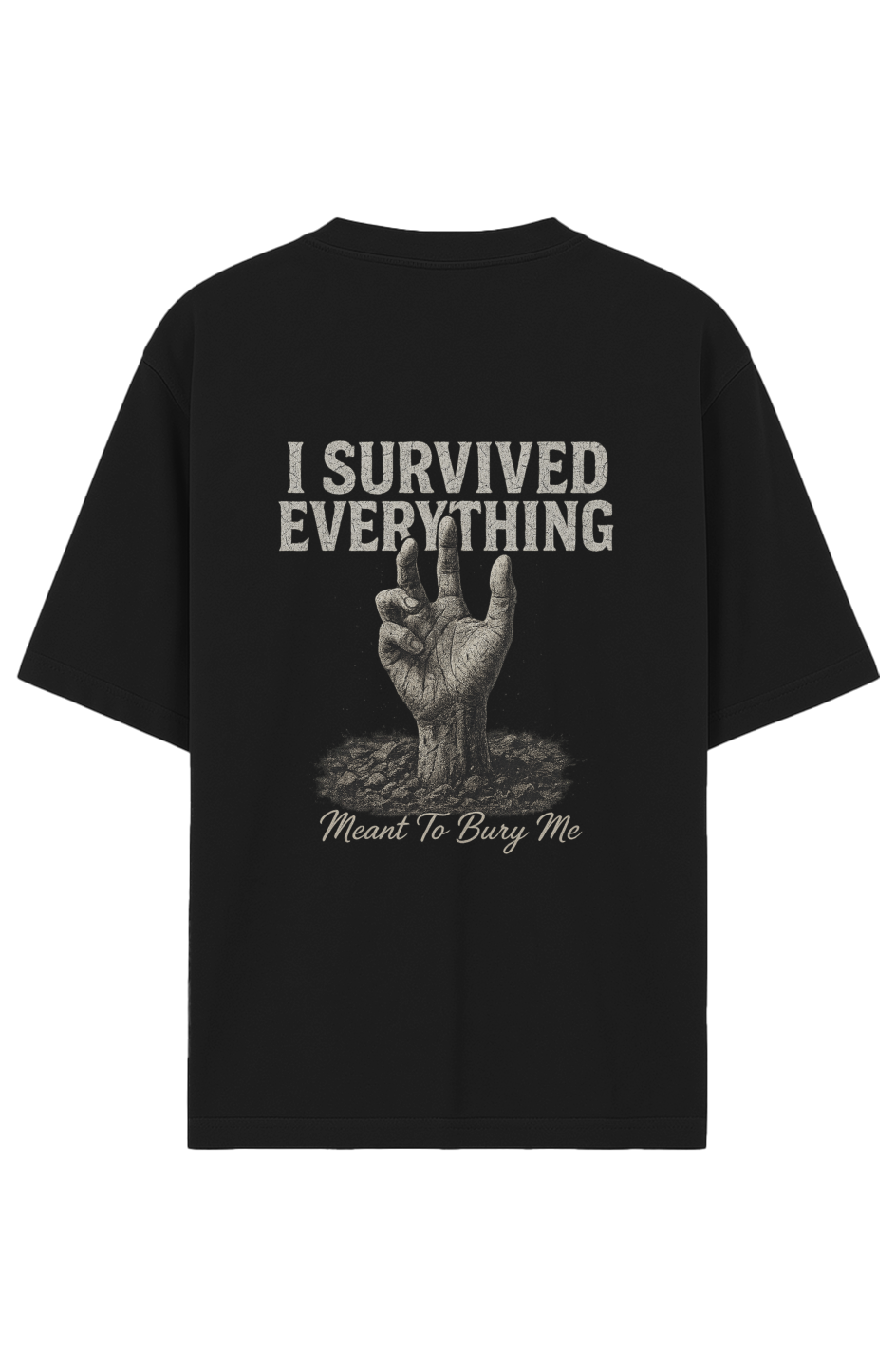 I Survived Everything Meant to Bury Me Tee