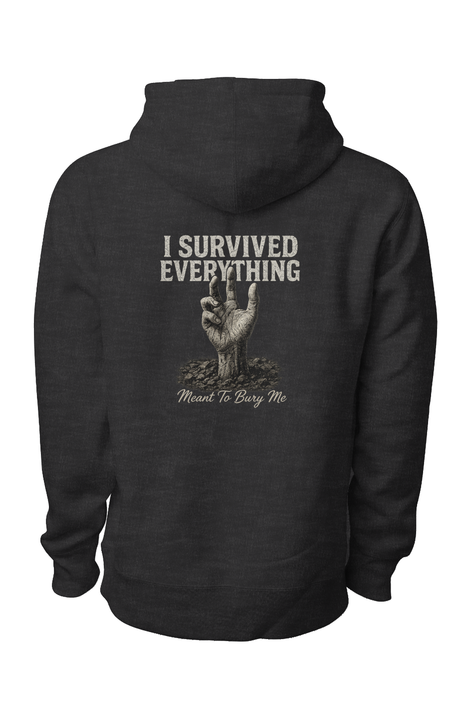 I Survived Everything Meant to Bury Me Hoodie
